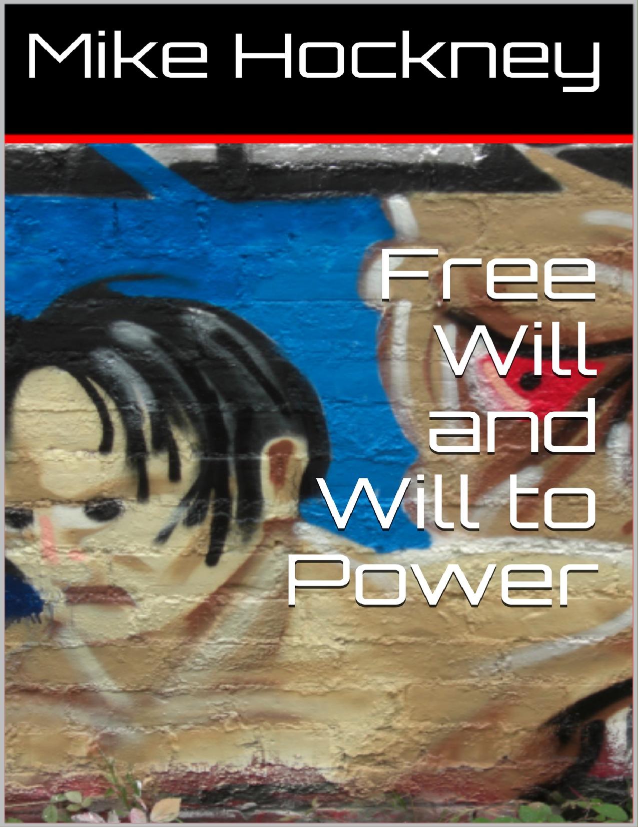 Free Will and Will to Power (The God Series Book 17) by Mike Hockney