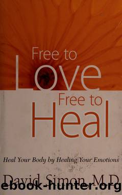 Free to love, free to heal : heal your body by healing your emotions by Simon David 1951-