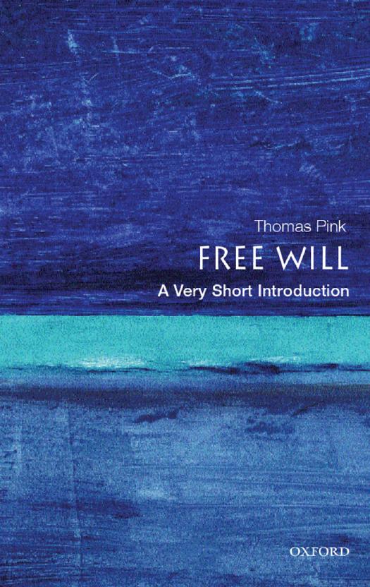 Free will: a very short introduction by Thomas Pink