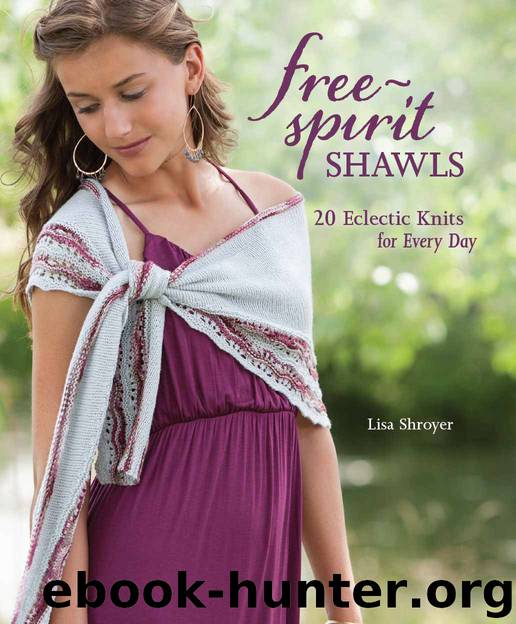 Free-Spirit Shawls: 2 Eclectic Knits for Every Day by Shroyer Lisa