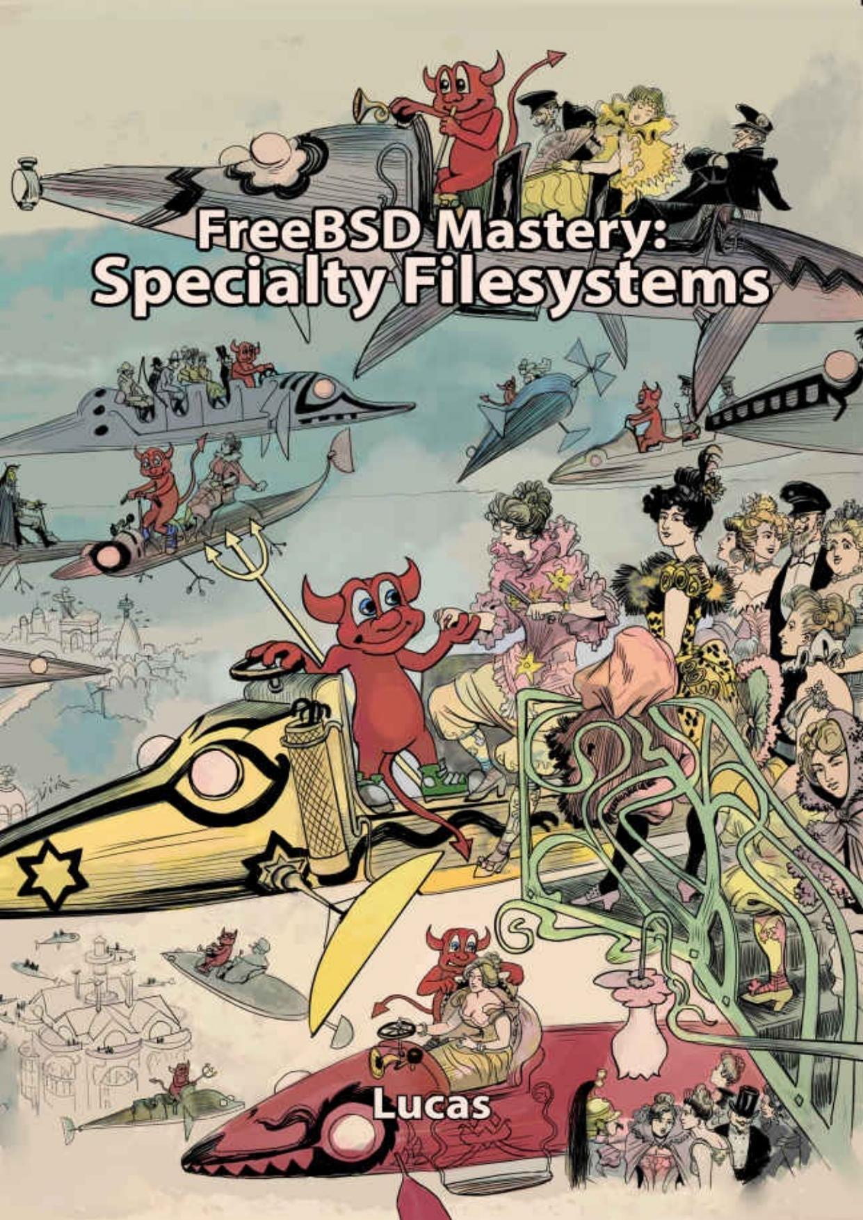 FreeBSD Mastery: Specialty Filesystems (IT Mastery Book 8) by Lucas Michael W