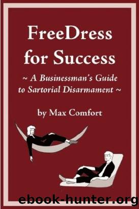 FreeDress For Success - A Businessman's Guite To Sartorial Disarmament by Kent Welton
