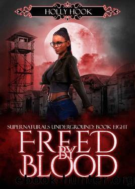Freed By Blood [Supernaturals Underground, Book Eight] by Holly Hook