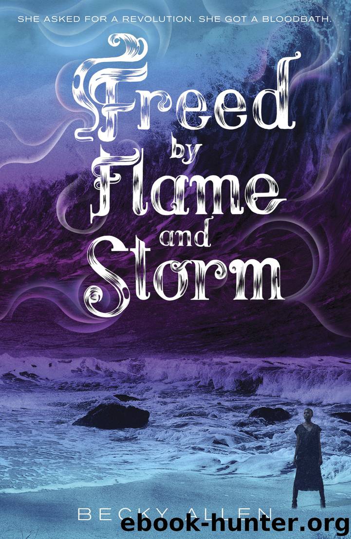 Freed by Flame and Storm by Becky Allen