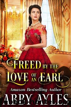 Freed by the Love of an Earl by Abby Ayles