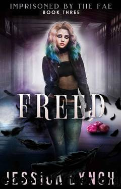 Freed: A Supernatural Prison Romance (Imprisoned by the Fae Book 3) by Jessica Lynch