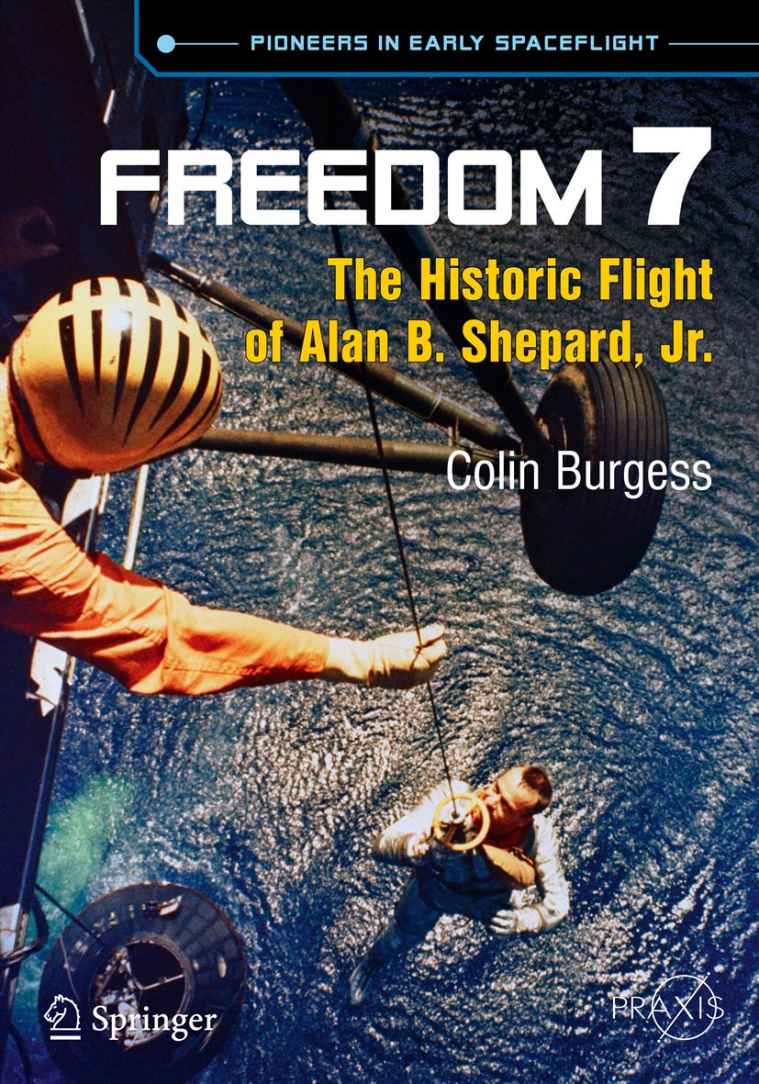 Freedom 7: The Historic Flight of Alan B. Shepard, Jr. (Springer Praxis Books / Space Exploration) by Burgess Colin
