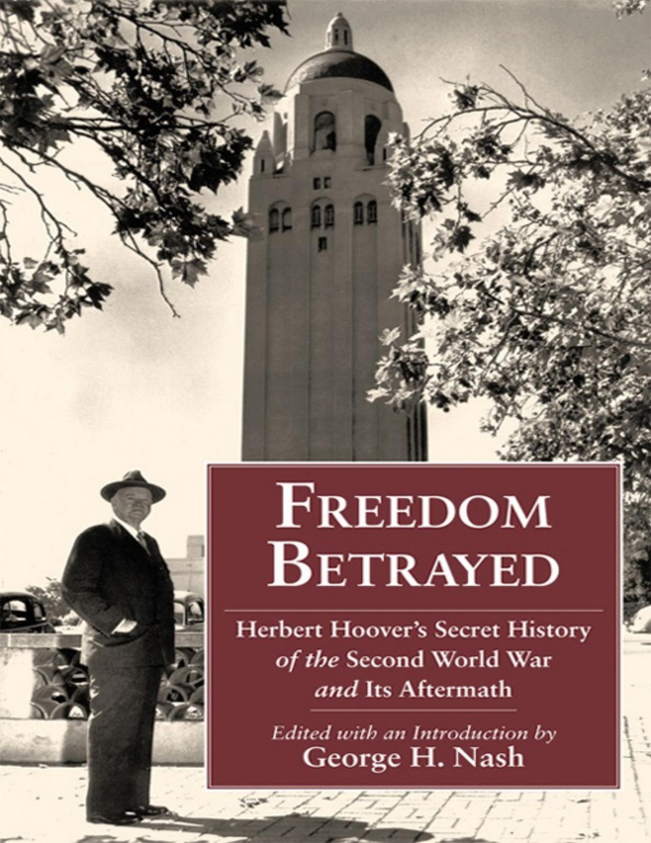 Freedom Betrayed: Herbert Hooverâs Secret History of the Second World War and Its Aftermath by unknow