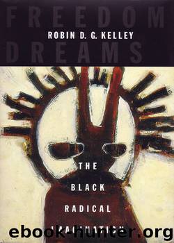 Freedom Dreams: The Black Radical Imagination by Robin D. G. Kelley