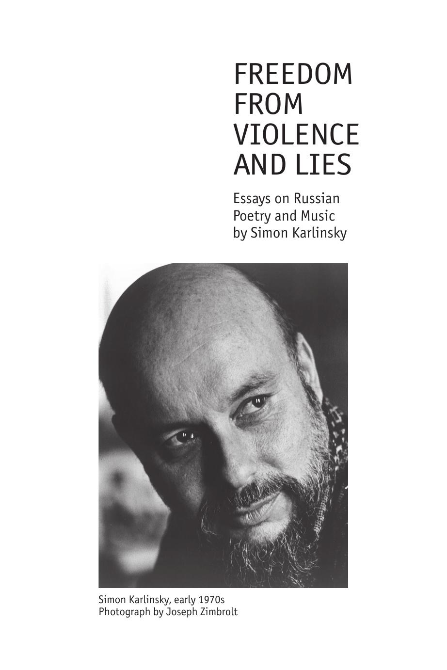 Freedom From Violence and Lies: Essays on Russian Poetry and Music by Simon Karlinsky by Robert P. Hughes & Richard Taruskin & Thomas A. Koster