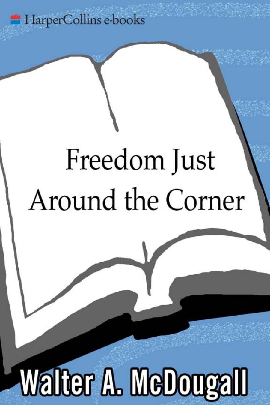 Freedom Just Around the Corner by Walter A. McDougall