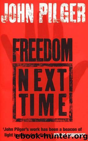Freedom Next Time by John Pilger