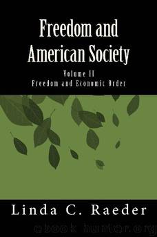 Freedom and American Society: Volume II: Freedom and Economic Order by Linda C. Raeder