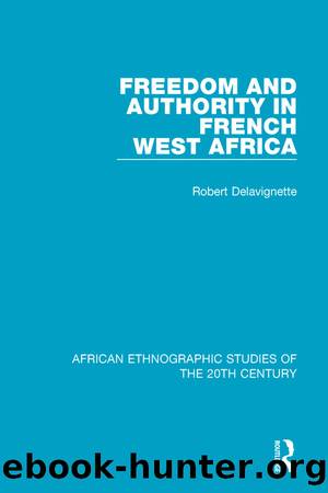 Freedom and Authority in French West Africa by Robert Delavignette