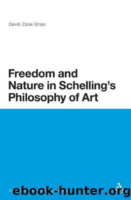 Freedom and Nature in Schelling's Philosophy of Art by Devin Zane Shaw