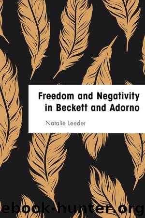 Freedom and Negativity in Beckett and Adorno by Natalie Leeder