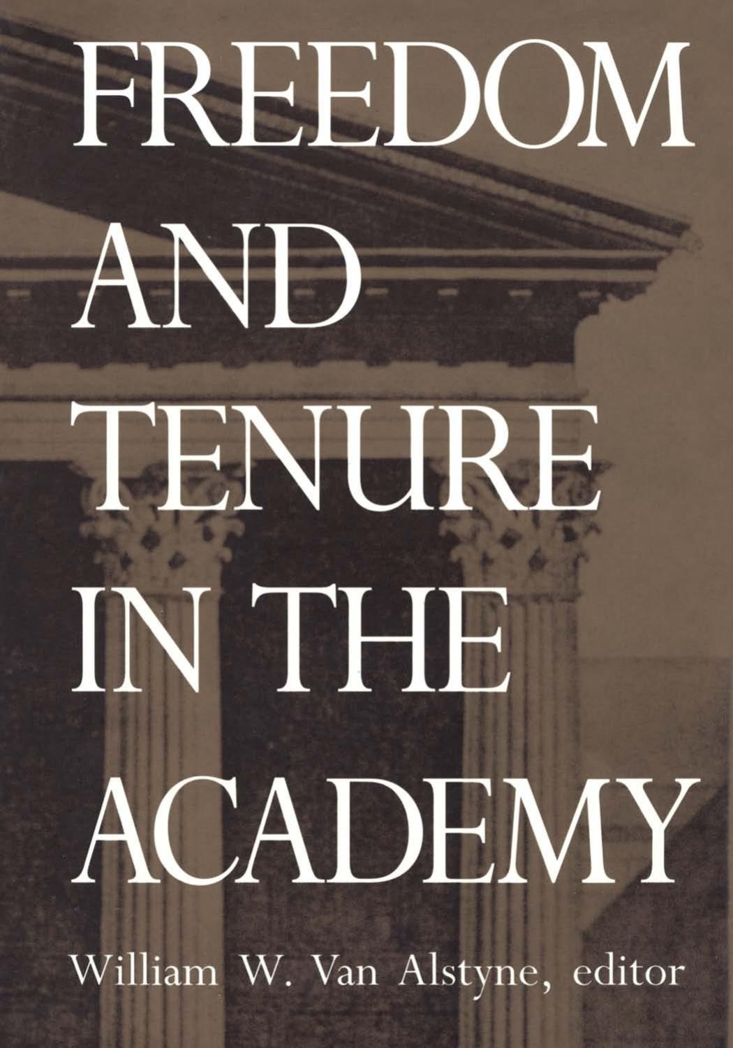 Freedom and Tenure in the Academy by William W. Van Alstyne