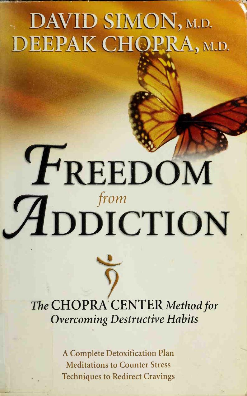 Freedom from Addiction: The Chopra Center Method for Overcoming Destructive Habits by Deepak Chopra; David Simon