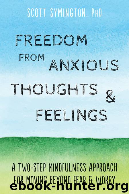 Freedom from Anxious Thoughts and Feelings by Scott Symington