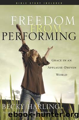 Freedom from Performing by Becky Harling