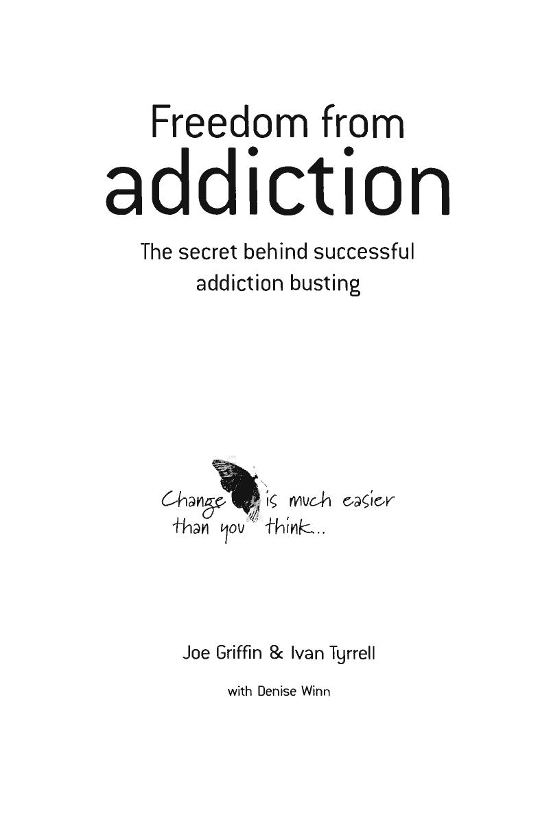 Freedom from addiction: the secret behind successful addiction busting: a practical handbook by Joe Griffin Ivan Tyrrell