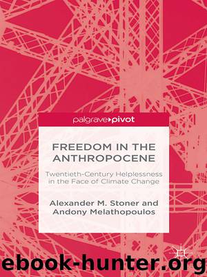 Freedom in the Anthropocene: Twentieth-Century Helplessness in the Face of Climate Change by A. Stoner & A. Melathopoulos