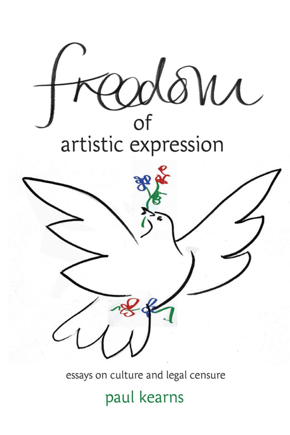 Freedom of Artistic Expression: Essays on Culture and Legal Censure by Paul Kearns