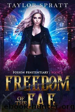 Freedom of the Fae: A Fae Fantasy Romance: (Poison Penitentiary Book 3) by Taylor Spratt