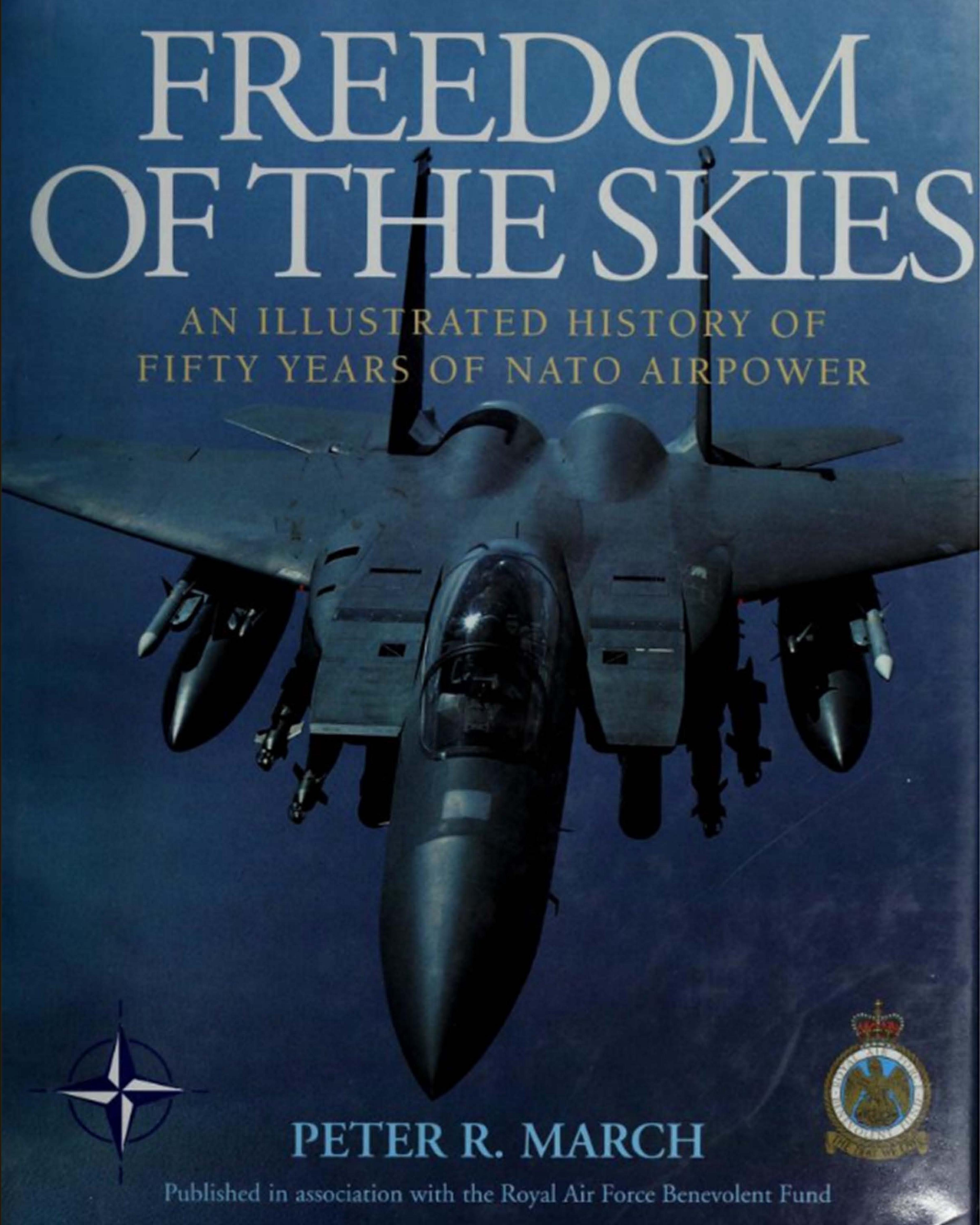 Freedom of the Skies. An Illustrated History of Fifty Years of NATO Airpower by Peter R. March