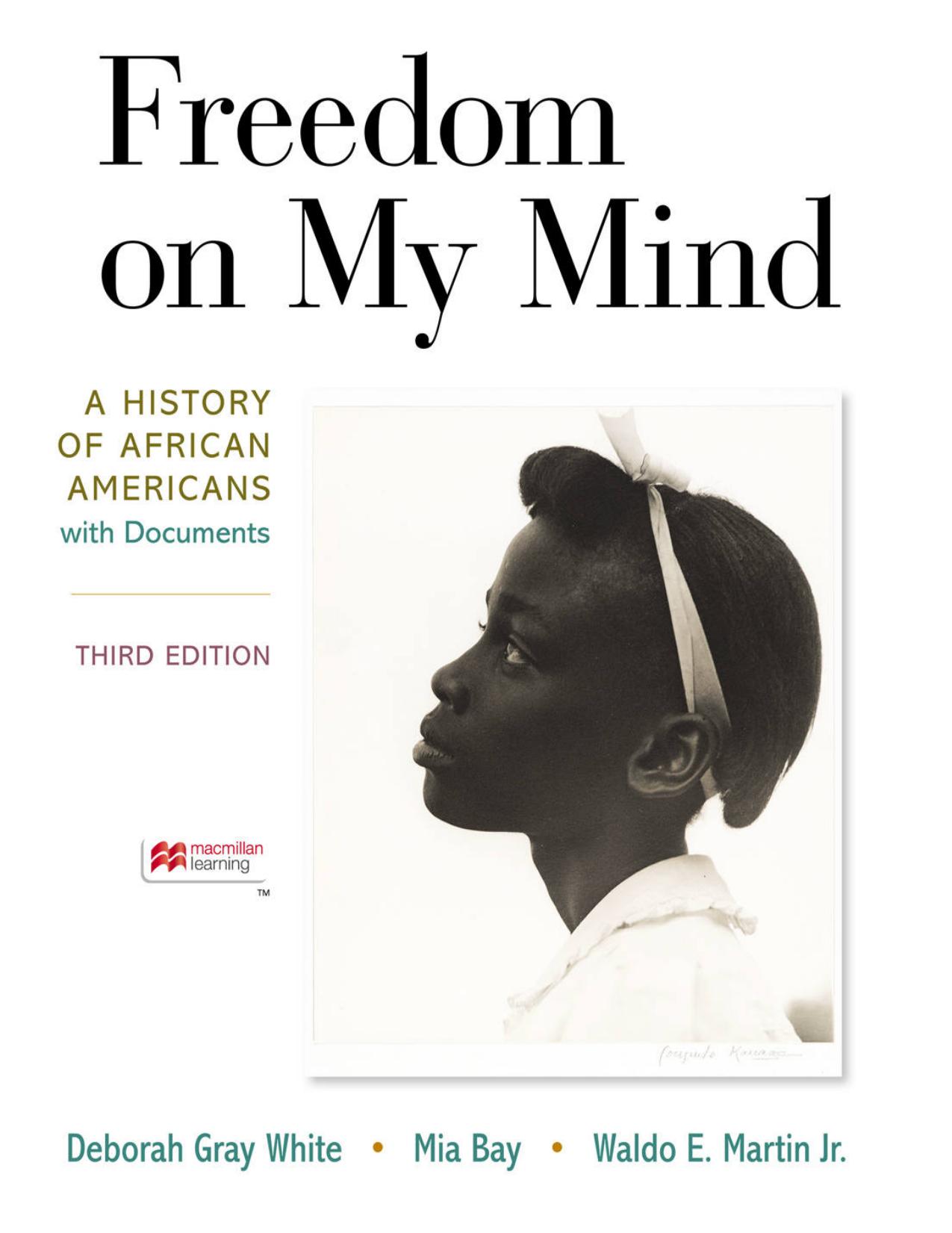 Freedom on My Mind: A History of African Americans, with Documents by Deborah Gray White; Mia Bay; Waldo E Martin Jr