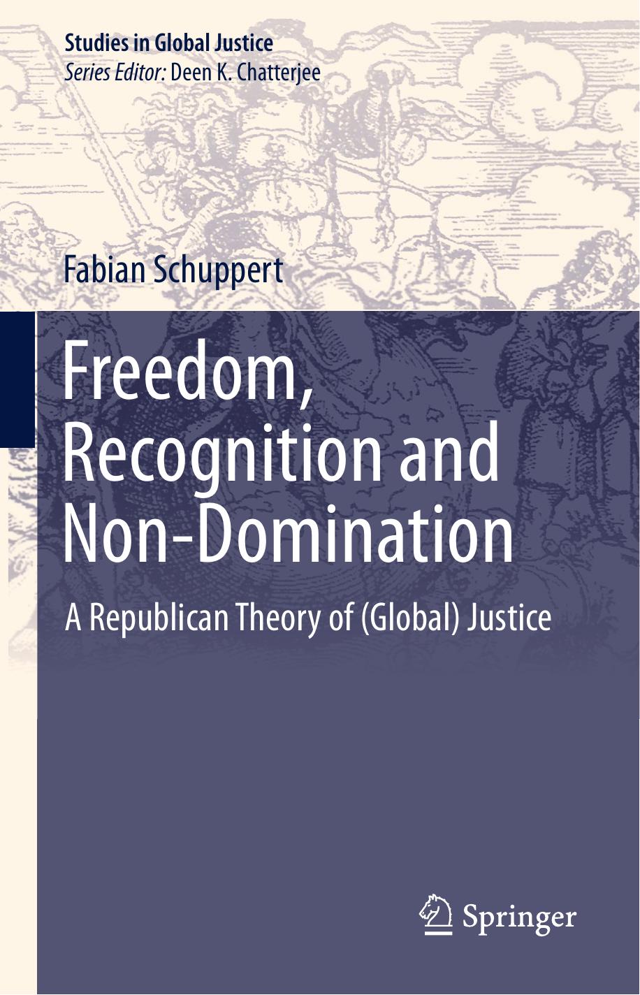 Freedom, Recognition and Non-Domination: A Republican Theory of (Global) Justice (Repost) by Unknow