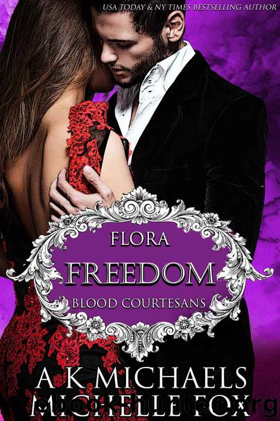 Freedom: A Vampire Blood Courtesans Romance by A K Michaels & Michelle Fox