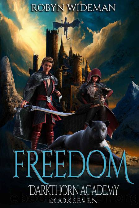 Freedom: An Epic Fantasy Gamelit Adventure (Darkthorn Academy Book 7) by Robyn Wideman & Shannon Wideman