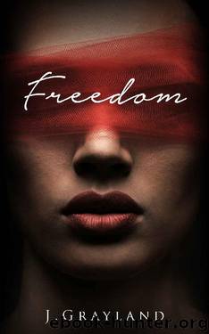 Freedom_A Captivating and consuming contemporary romance by J Grayland