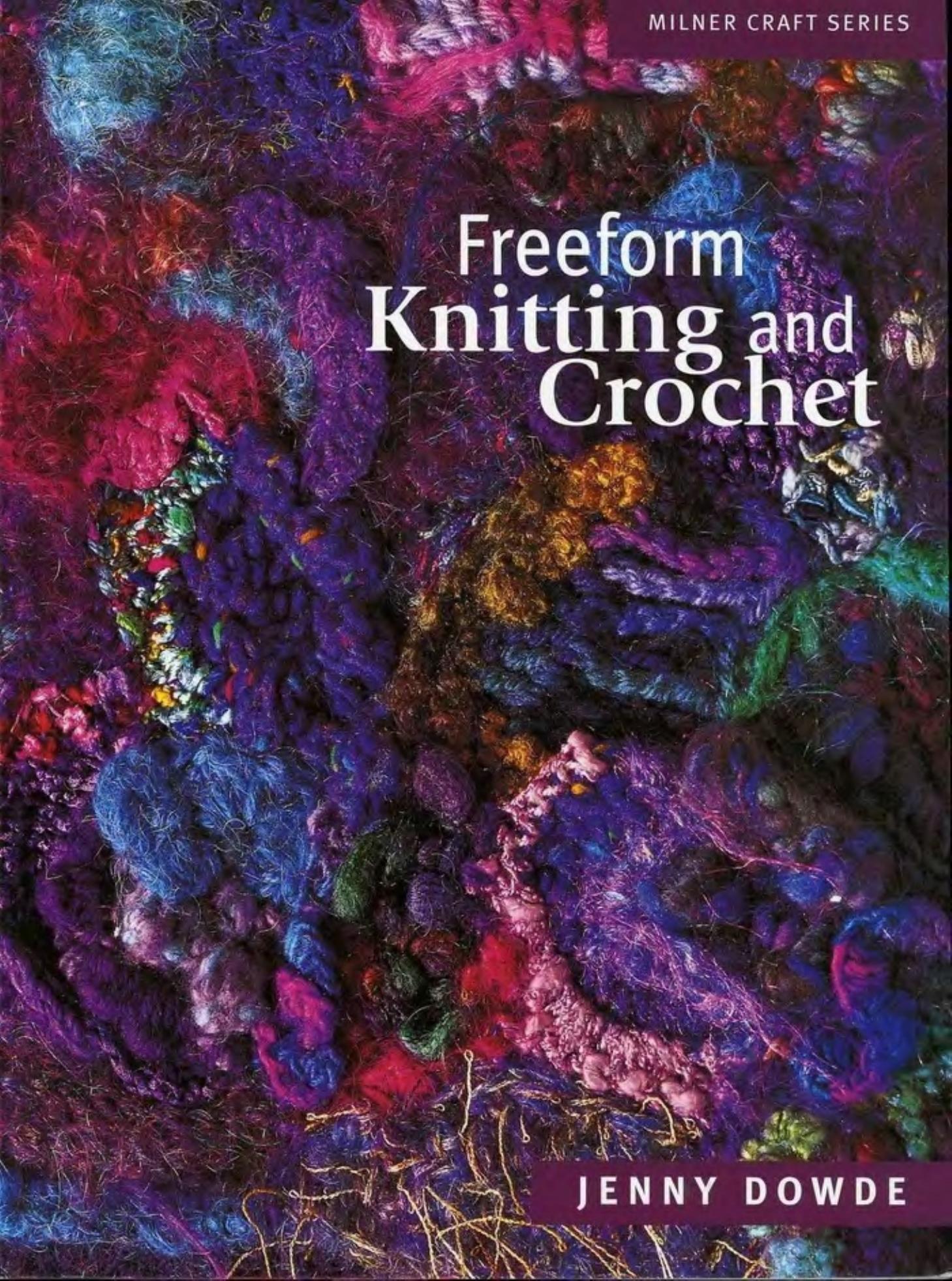 Freeform Knitting and Crochet by Jenny Dowde by Unknown