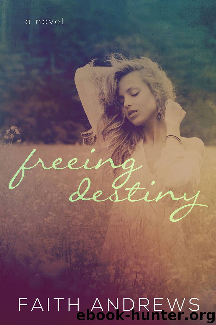 Freeing Destiny (The Fate Series Book 2) by Faith Andrews