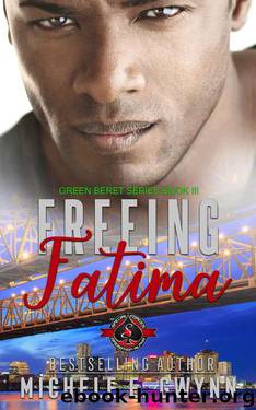 Freeing Fatima (Special Forces: Operation Alpha) (Green Beret Book 3) by Michele E. Gwynn & Operation Alpha