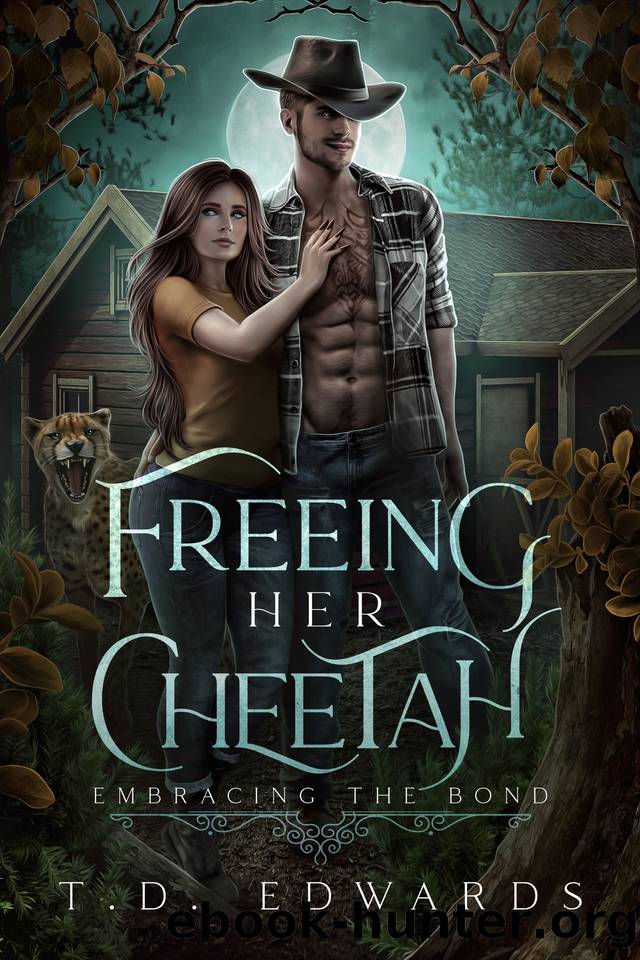 Freeing Her Cheetah: Embracing The Bond by T. D. Edwards