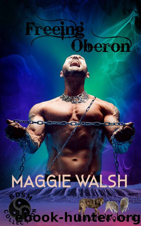 Freeing Oberon (Tundra Wolves Book 6) by Maggie Walsh