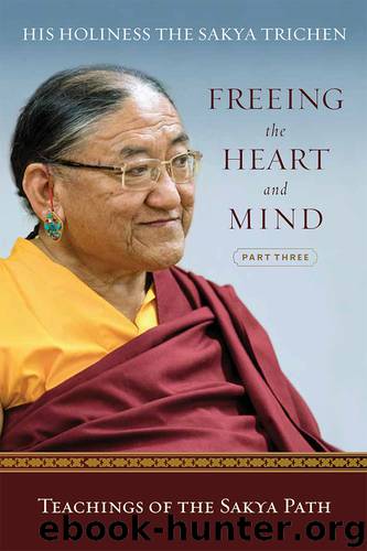 Freeing the Heart and Mind by Sakya Trichen