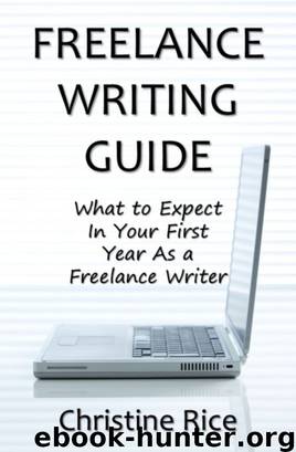 Freelance Writing Guide: What to Expect in Your First Year as a Freelance Writer by Christine Rice