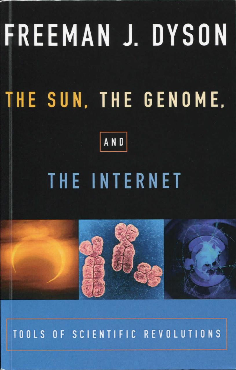 Freeman Dyson by The sun the genome & the internet- Tools of scientific revolutions (pdf)