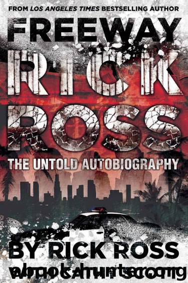 Freeway Rick Ross: The Untold Autobiography by Rick Ross & Cathy Scott