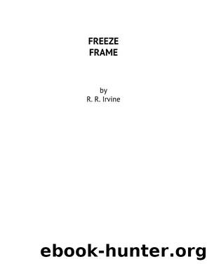 Freeze Frame by Robert R. Irvine