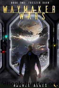 Freezer Burn: A Military Sci-fi Series (Waymaker Wars Book 2) by Rachel Aukes