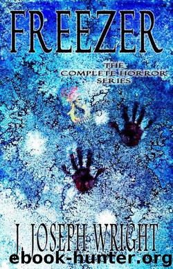 Freezer: The Complete Horror Series by J. Joseph Wright