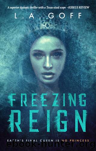 Freezing Reign: Earth's Final Queen is no Princess (The Reign Series Book 1) by Goff L.A