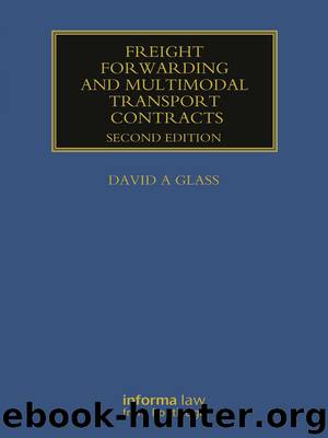 Freight Forwarding and Multimodal Transport Contracts by David A. Glass