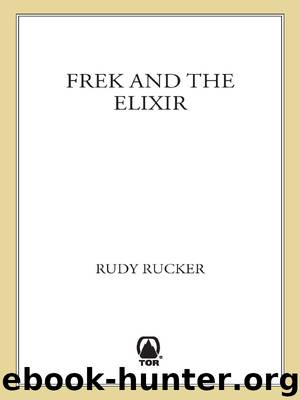 Frek and the Elixir by Rudy Rucker