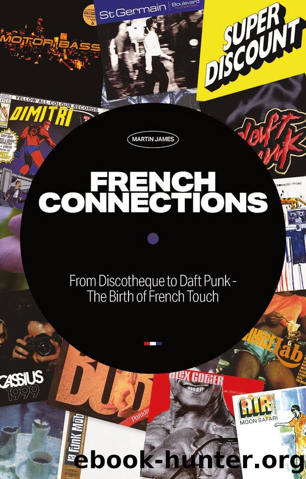 French Connections: From Discotheque to Daft Punk by Martin James